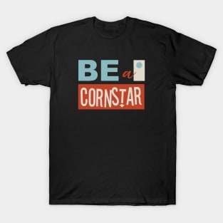 Funny Cornhole Pun Be a Cornstar T-Shirt